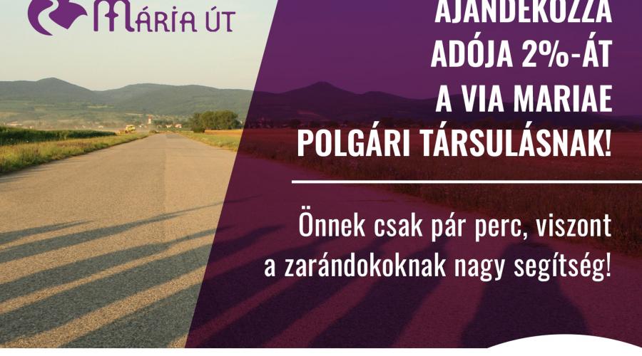 Ajándékozza adója 2%-át a Via Mariae polgári társulásnak! Ajándékozza adója 2%-át a Via Mariae polgári társulásnak!